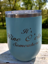 Load image into Gallery viewer, Wine Tumbler - It's Wine O'Clock Somewhere in Teal