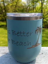 Load image into Gallery viewer, Wine Tumbler - Life is better at the Beach in Teal