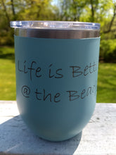 Load image into Gallery viewer, Wine Tumbler - Life is better at the Beach in Teal